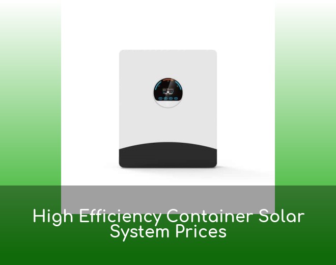 High Efficiency Container Solar System Prices